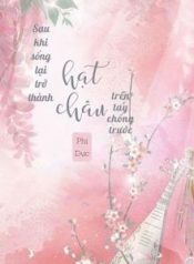29648-sau-khi-song-lai-tro-thanh-hat-chau-tren-tay-chong-truoc_cover_large