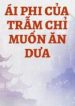 30646-ai-phi-cua-tram-chi-muon-an-dua_cover_large