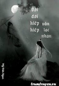 doi-doi-kiep-kiep-van-lac-nhau