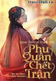 tro-ve-truoc-khi-phu-quan-chet-tran