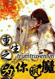 trong-sinh-chi-vi-nguoi-dien-cuong