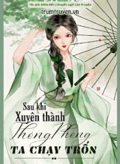 sau-khi-xuyen-thanh-thong-phong-ta-chay-tron